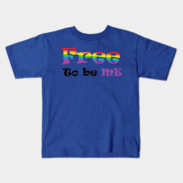 Free to be you ! Kids T-Shirt by Keatos